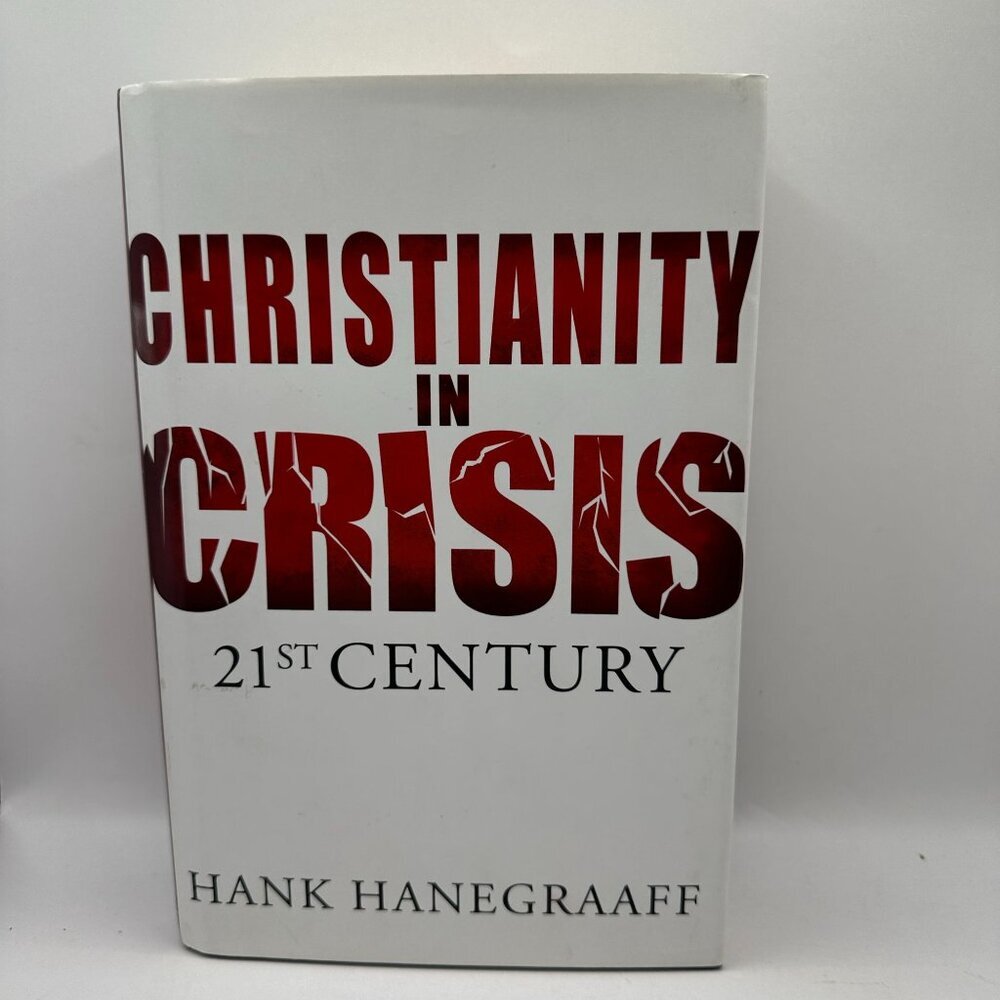 Christianity in Crisis: 21st Century Hardcover Hank Hane Graaff